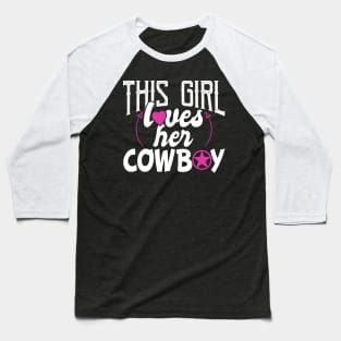 Funny This Girl Loves Her Cowboy Baseball T-Shirt